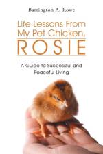 Life Lessons from My Pet Chicken, Rosie af Barrington a Rowe