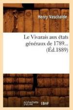 Le Vivarais Aux Etats Generaux de 1789 (Ed.1889) af Henry Vaschalde
