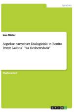 Aspekte narrativer Dialogizitat in Benito Perez Galdos La Desheredada af Ines Müller