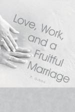 Love, Work, and a Fruitful Marriage af P Gibbs