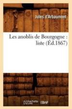 Les Anoblis de Bourgogne: Liste (Ed.1867) af Jules D' Arbaumont