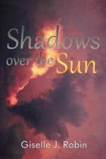 Shadows Over the Sun af Giselle J Robin