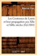 Les Coutumes de Lorris Et Leur Propagation Aux Xiie Et Xiiie Siecles, (Ed.1884) af Maurice Prou