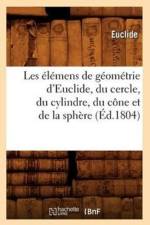 Les Elemens de Geometrie d'Euclide, Du Cercle, Du Cylindre, Du Cone Et de la Sphere (Ed.1804) af Euclide