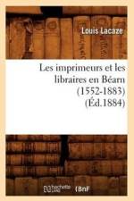 Les Imprimeurs Et Les Libraires En Bearn (1552-1883) (Ed.1884) af Louis Lacaze