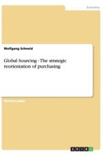 Global Sourcing - The strategic reorientation of purchasing af Wolfgang Schneid