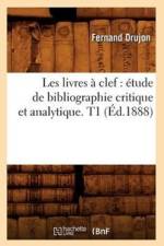 Les Livres A Clef: Etude de Bibliographie Critique Et Analytique. T1 (Ed.1888) af Fernand Drujon