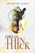 Through Thin and Thick af Jabulane Eric Mabaso