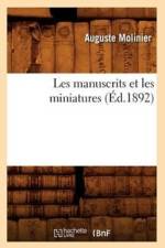 Les Manuscrits Et Les Miniatures (Ed.1892) af Auguste Molinier