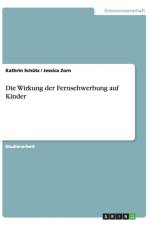 Die Wirkung der Fernsehwerbung auf Kinder af Kathrin Schütz