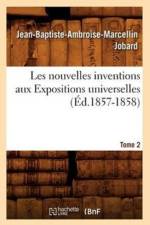 Les Nouvelles Inventions Aux Expositions Universelles. Tome 2 (Ed.1857-1858) af Jean-Baptiste-Ambroise-Marcellin Jobard