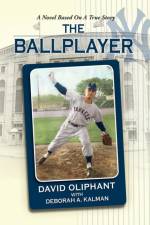 Ballplayer, a Novel Based on a True Story af David Oliphant