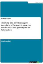 Ursprung Und Entwicklung Des Kanonischen Zinsverbotes Von Der Mosaischen Gesetzgebung Bis Zur Reformation af Stefan Laszlo