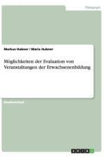 Moeglichkeiten der Evaluation von Veranstaltungen der Erwachsenenbildung af Maria Hübner