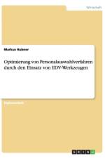 Optimierung von Personalauswahlverfahren durch den Einsatz von EDV-Werkzeugen af Markus Hubner