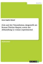 Zola Und Der Naturalismus, Dargestellt Am Roman Therese Raquin, Sowie Der Abhandlung Le Roman Experimental af Anne Sophie Günzel