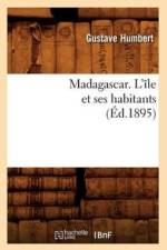 Madagascar. l'Ile Et Ses Habitants (Ed.1895) af Gustave Humbert
