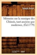 Memoire Sur La Musique Des Chinois, Tant Anciens Que Modernes, (Ed.1779) af Joseph Amiot