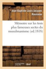Memoire Sur Les Trois Plus Fameuses Sectes Du Musulmanisme (Ed.1818) af Jean-Baptiste-Louis-Jacques