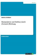 Manipulation Und Einfluss Durch (Fernseh-)Werbung af Sabrina Schoberl