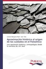 Aproximacion historica al origen de los cuidados en el Paleolitico af Mezquita Pipio Carmen