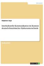 Interkulturelle Kommunikation im Kontext deutsch-franzoesischer Kulturunterschiede af Stephane Aspe