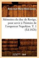 Memoires Du Duc de Rovigo, Pour Servir A l'Histoire de l'Empereur Napoleon. T. 1 (Ed.1828) af Anne-Jean-Marie-Rene Savary