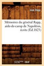 Memoires Du General Rapp, Aide-De-Camp de Napoleon, Ecrits (Ed.1823) af Jean Rapp