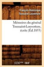 Memoires Du General Toussaint-Louverture, Ecrits (Ed.1853) af Francois-Dominique Toussaint Louverture