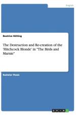 The Destruction and Re-creation of the 'Hitchcock Blonde' in The Birds and Marnie af Beatrice Hoelting