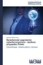 Świadomośc zagrożenia cyberterroryzmem - studium przypadku Polski af Maksimowicz Agnieszka