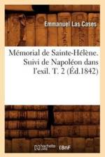 Memorial de Sainte-Helene. Suivi de Napoleon Dans l'Exil. T. 2 (Ed.1842) af Emmanuel Las Cases