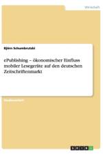 ePublishing - oekonomischer Einfluss mobiler Lesegerate auf den deutschen Zeitschriftenmarkt af Bjoern Schumbrutzki