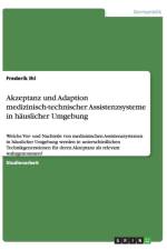 Akzeptanz und Adaption medizinisch-technischer Assistenzsysteme in hauslicher Umgebung af Frederik Ihl
