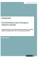Die Konstruktion einer homogenen indischen Identitat af Christoph Kohls