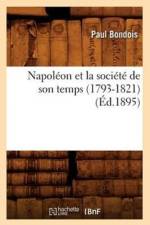 Napoleon Et La Societe de Son Temps (1793-1821) (Ed.1895) af Paul Bondois