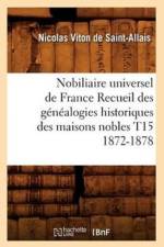 Nobiliaire Universel de France Recueil Des Genealogies Historiques Des Maisons Nobles T15 1872-1878 af Nicolas Viton de Saint-Allais