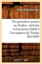 Nos Premieres Annees Au Tonkin: Recit Des Evenements Relatifs A l'Occupation Du Tonkin (Ed.1889) af Paulin Alexandre Vial