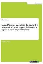 Manuel Vazquez Montalban - La novela 'Los mares del Sur' como espejo de la sociedad espanola en la era posfranquista af Liza Torres