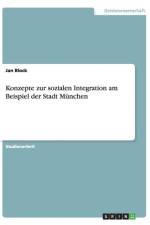 Konzepte zur sozialen Integration am Beispiel der Stadt Munchen af Jan Block