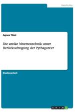Die antike Mnemotechnik unter Berucksichtigung der Pythagoreer af Agnes Thiel