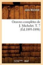 Oeuvres Completes de J. Michelet. T. 7 (Ed.1893-1898) af Jules Michelet