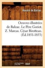 Oeuvres Illustrees de Balzac. Le Pere Goriot. Z. Marcas. Cesar Birotteau. (Ed.1851-1853) af Honore de Balzac