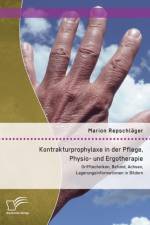 Kontrakturprophylaxe in der Pflege, Physio- und Ergotherapie af Marion Repschlager