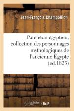 Pantheon Egyptien, Collection Des Personnages Mythologiques de l'Ancienne Egypte (Ed.1823) af Jean-Francois Champollion