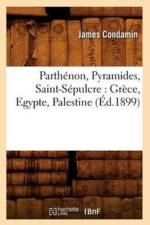 Parthenon, Pyramides, Saint-Sepulcre: Grece, Egypte, Palestine (Ed.1899) af James Condamin