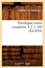 Patrologiae Cursus Completus. S 2 . T. 160 (Ed.1854) af Sigebert de Gembloux