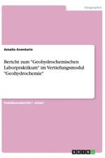 Bericht zum Geohydrochemischen Laborpraktikum im Vertiefungsmodul Geohydrochemie af Amalia Aventurin