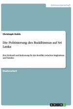 Die Politisierung Des Buddhismus Auf Sri Lanka af Christoph Kohls