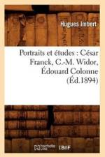 Portraits Et Etudes: Cesar Franck, C.-M. Widor, Edouard Colonne, (Ed.1894) af Hugues Imbert